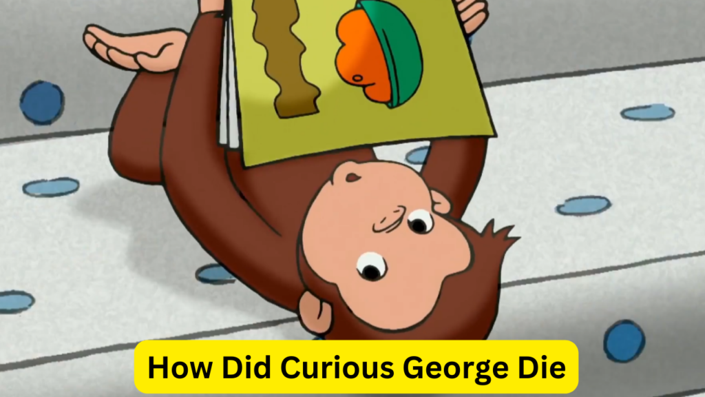 How Did Curious George Die